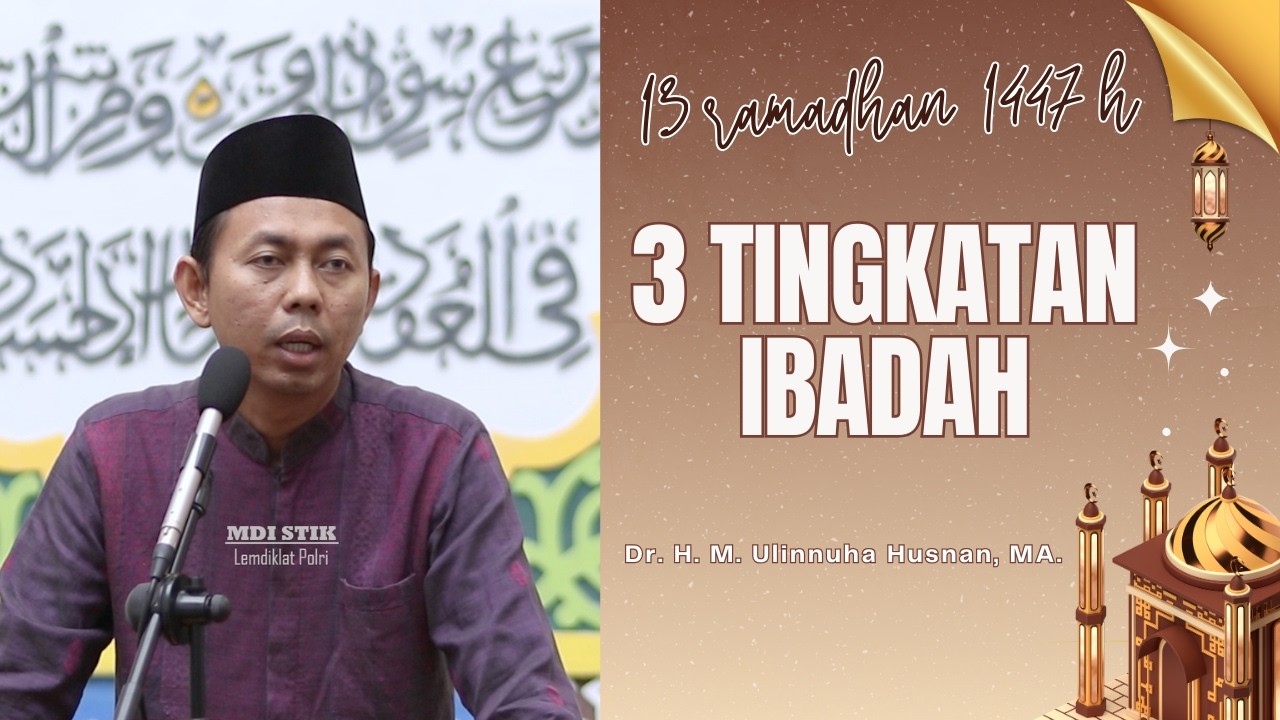 3 TINGKATAN IBADAH | Dr. H. M. Ulinnuha Husnan, MA.