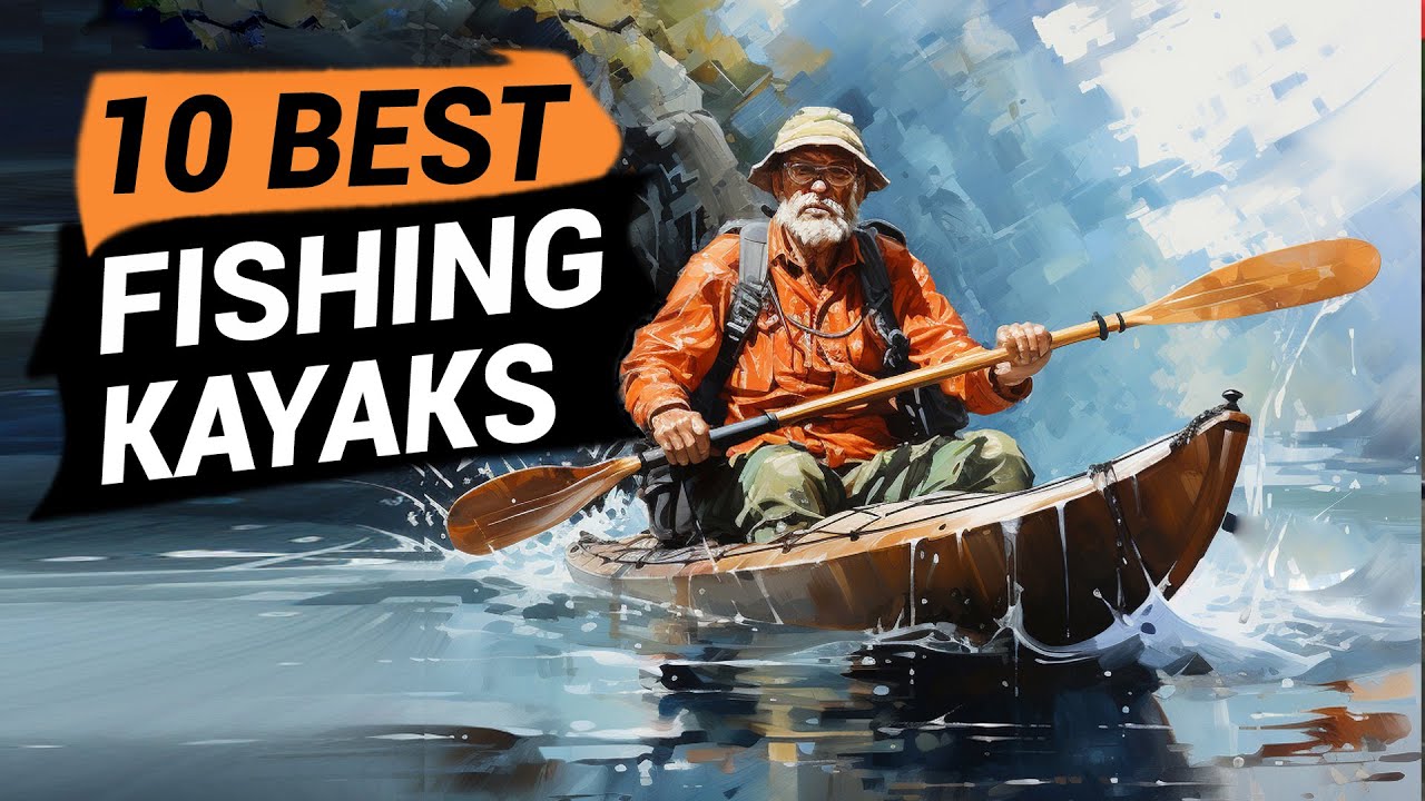 10 Best Fishing Kayaks 2023