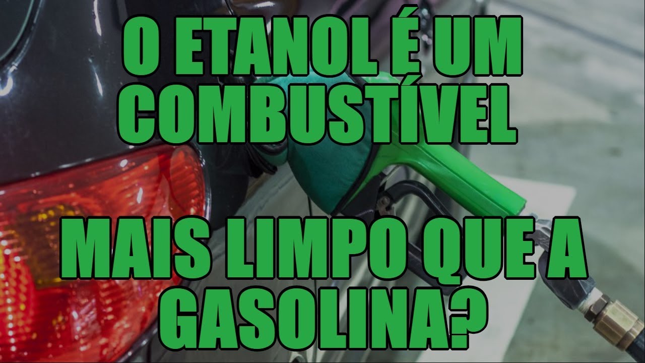 O etanol é um combustível mais limpo que a gasolina?