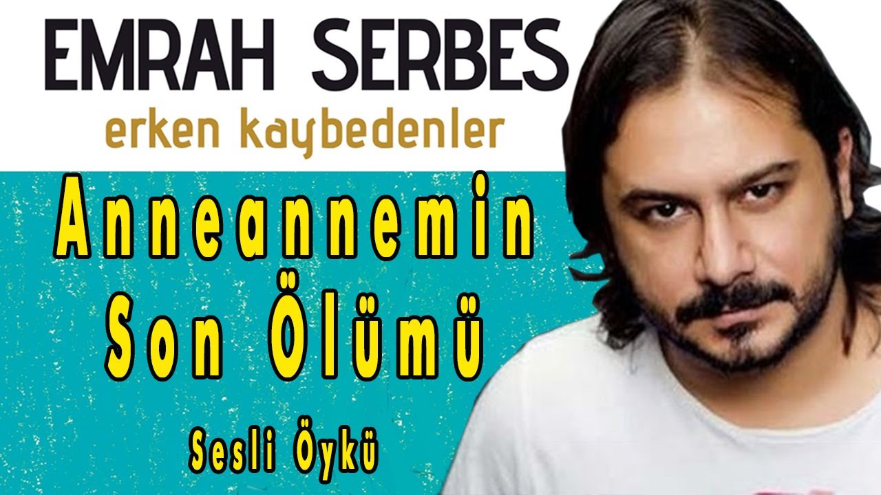 Emrah SERBES - Erken Kaybedenler (Anneannemin Son Ölümü) Sesli Kitap Dinle