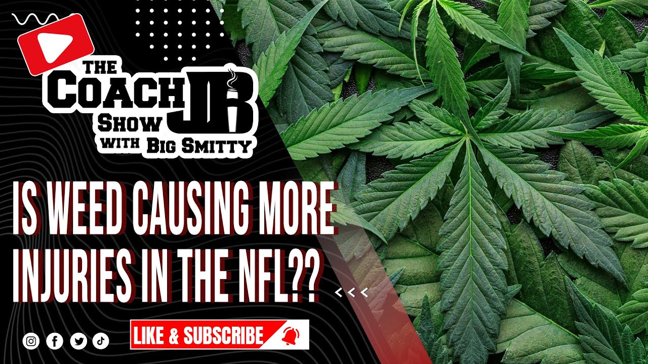 IS WEED CAUSING MORE INJURIES IN THE NFL? | JB WAS RIGHT! | THE COACH JB SHOW WITH BIG SMITTY
