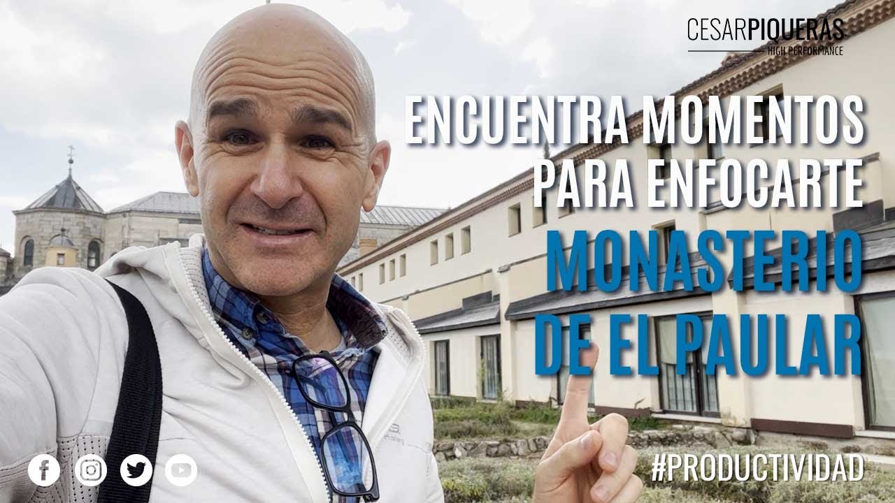 Encuentra momentos para enfocarte. Monasterio de El Paular | Productividad | César Piqueras