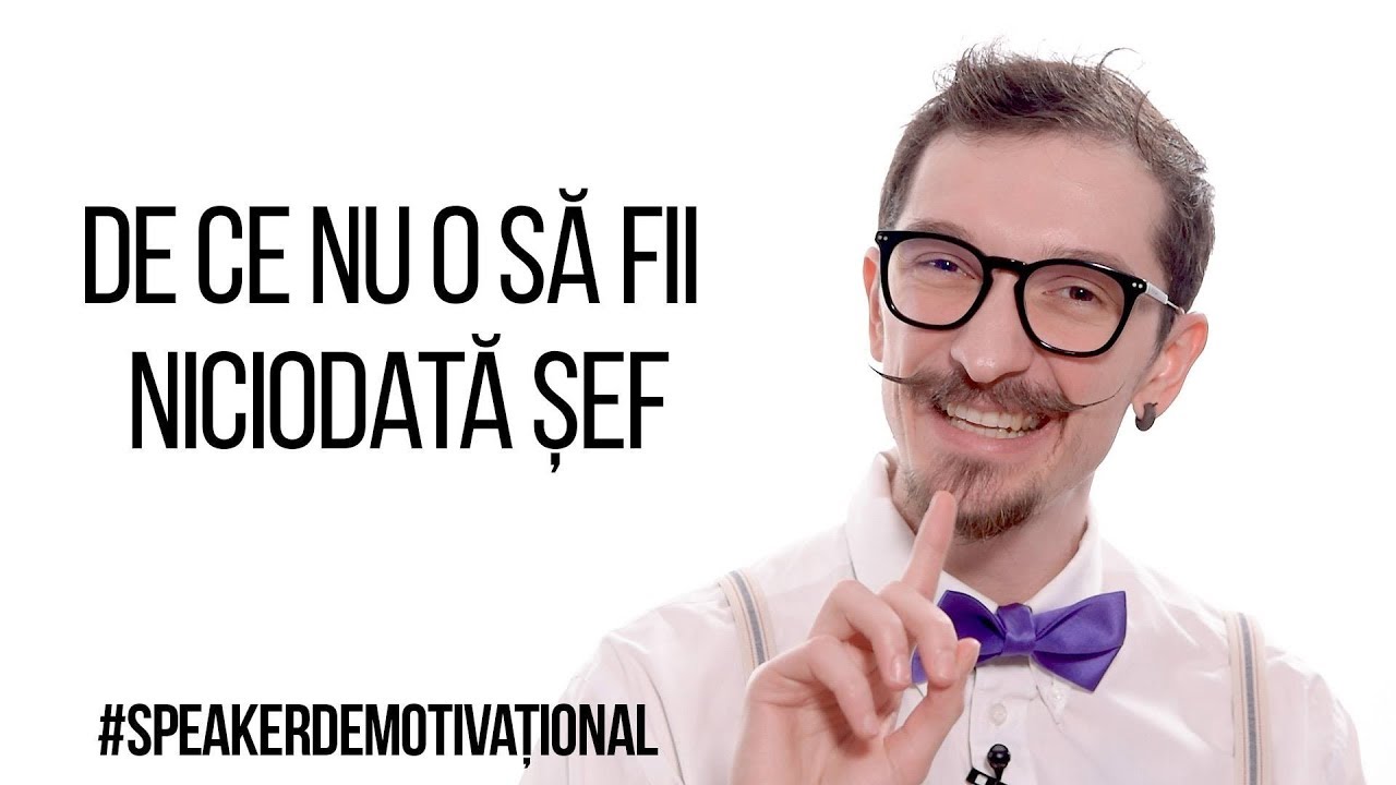 Speaker Demotivațional - De ce nu o să fii niciodată șef