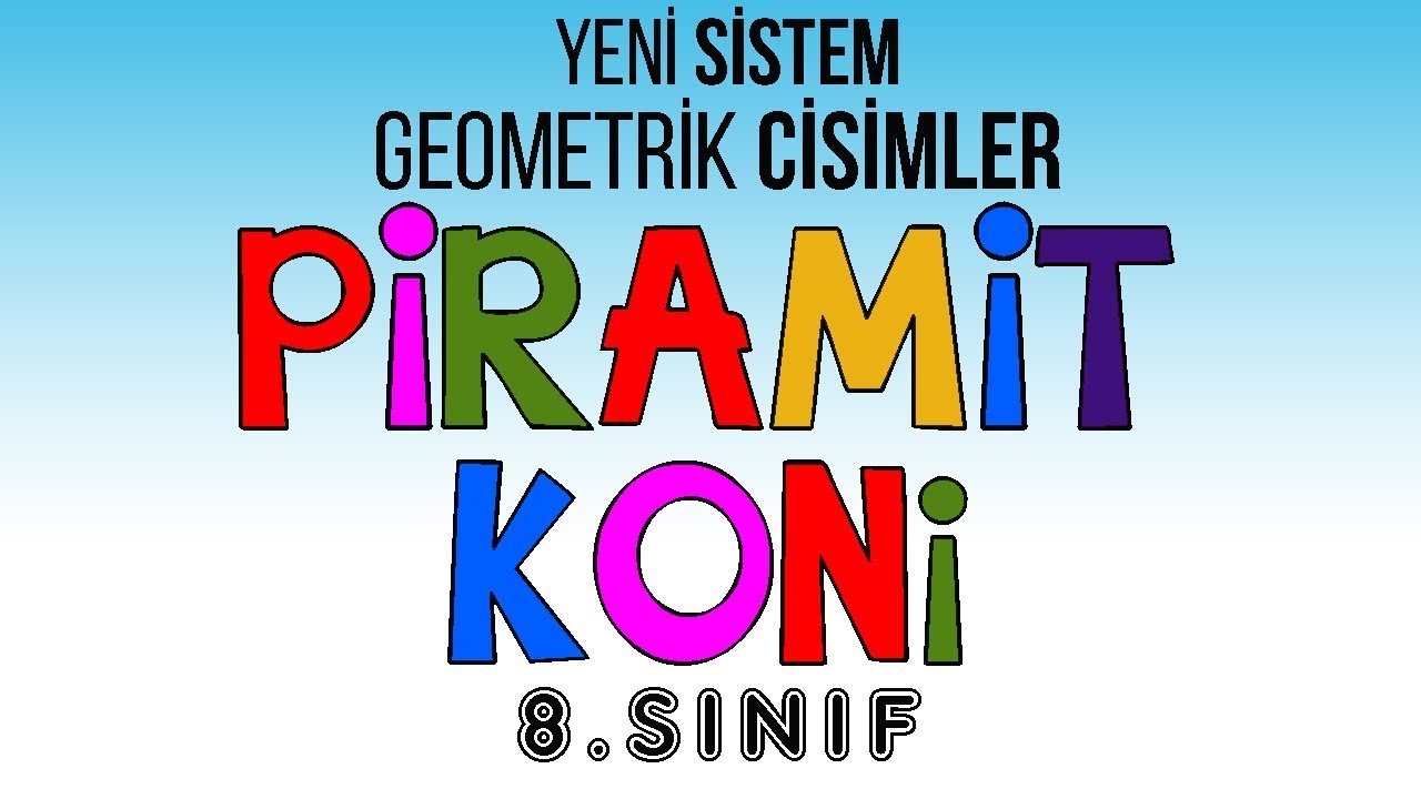 8.sınıf Geometrik Cisimler PİRAMİT ve KONİ Yeni Sistem Çıkabilecek Sorular