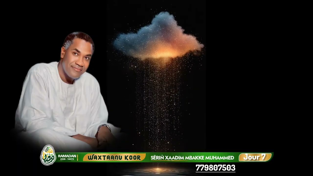 Waxtaanu Koor Sëriñ Xaadim Mbakke Muhammed Ramadan 2026 ( Jour 7 )