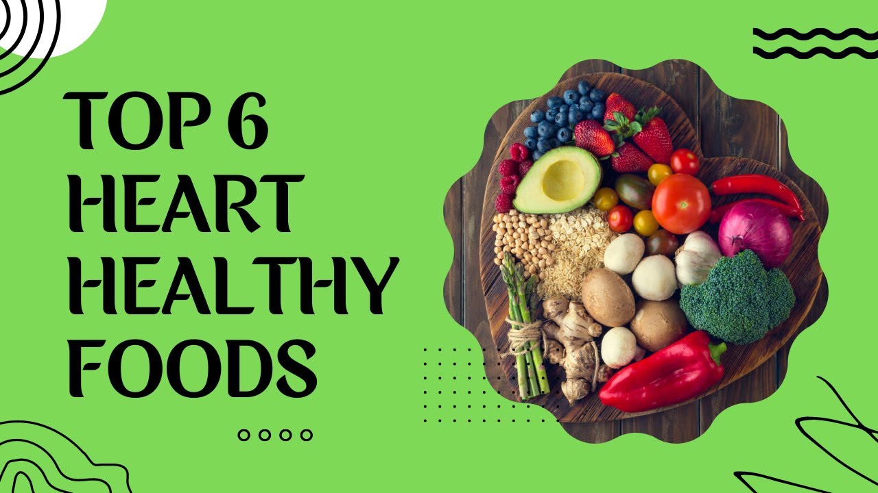 Top 6 Heart Healthy Foods | FoodieWorld