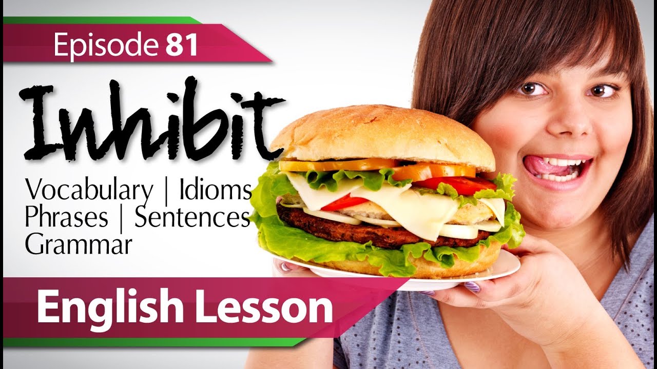 English lesson 81 - Inhibit. Grammar lessons for learning to speak fluent English - ESL