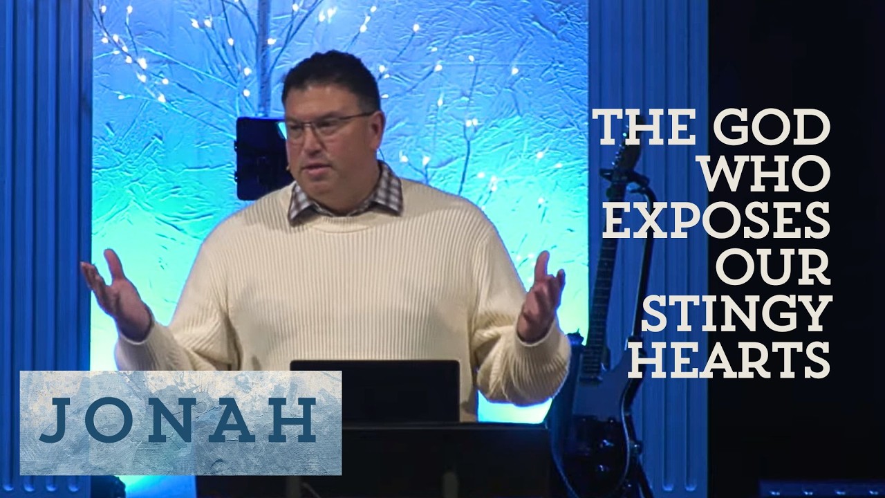 JONAH | Week 4: The God Who Exposes Our Stingy Hearts
