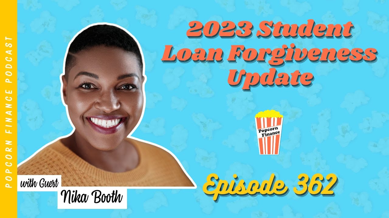 2023 Student Loan Forgiveness Update | Episode 362 of Popcorn Finance