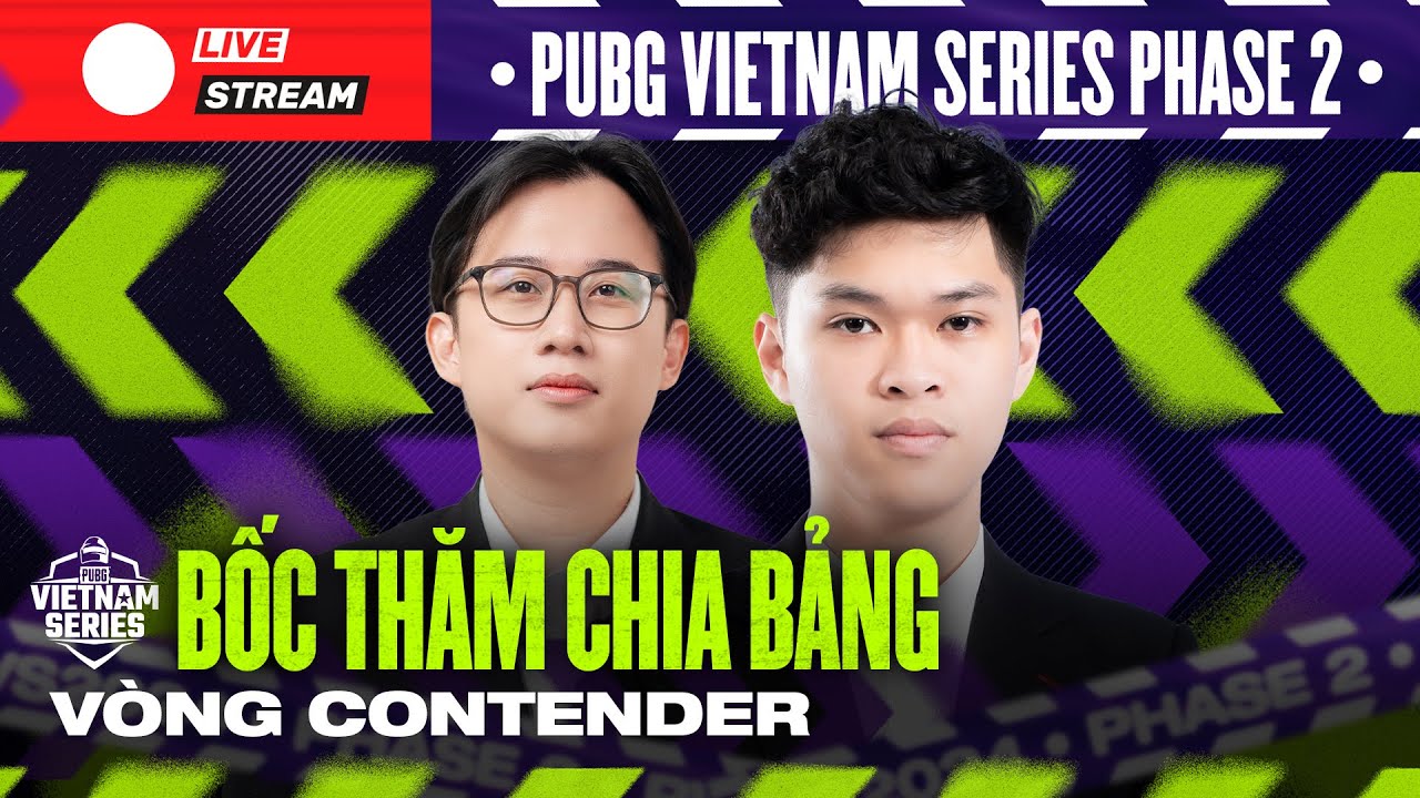 🏆 TRỰC TIẾP BỐC THĂM CHIA BẢNG VÒNG CONTENDER PUBG VIETNAM SERIES 2024 PHASE 2 (PVS 2024 #2)