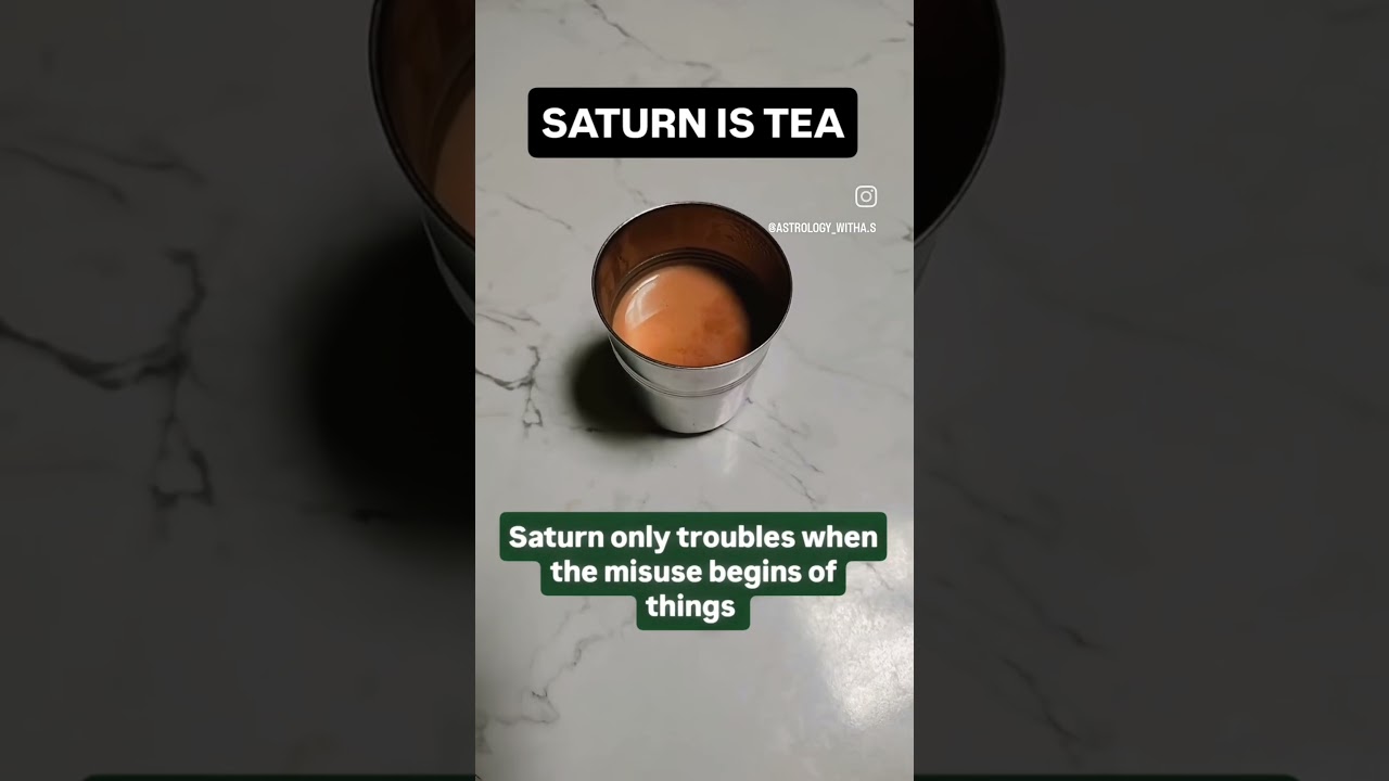 Tea and Saturn in your horoscope. चाय और शनि का सम्बंध आपकी कुंडली मे क्या प्रभाव दे सकता है ?