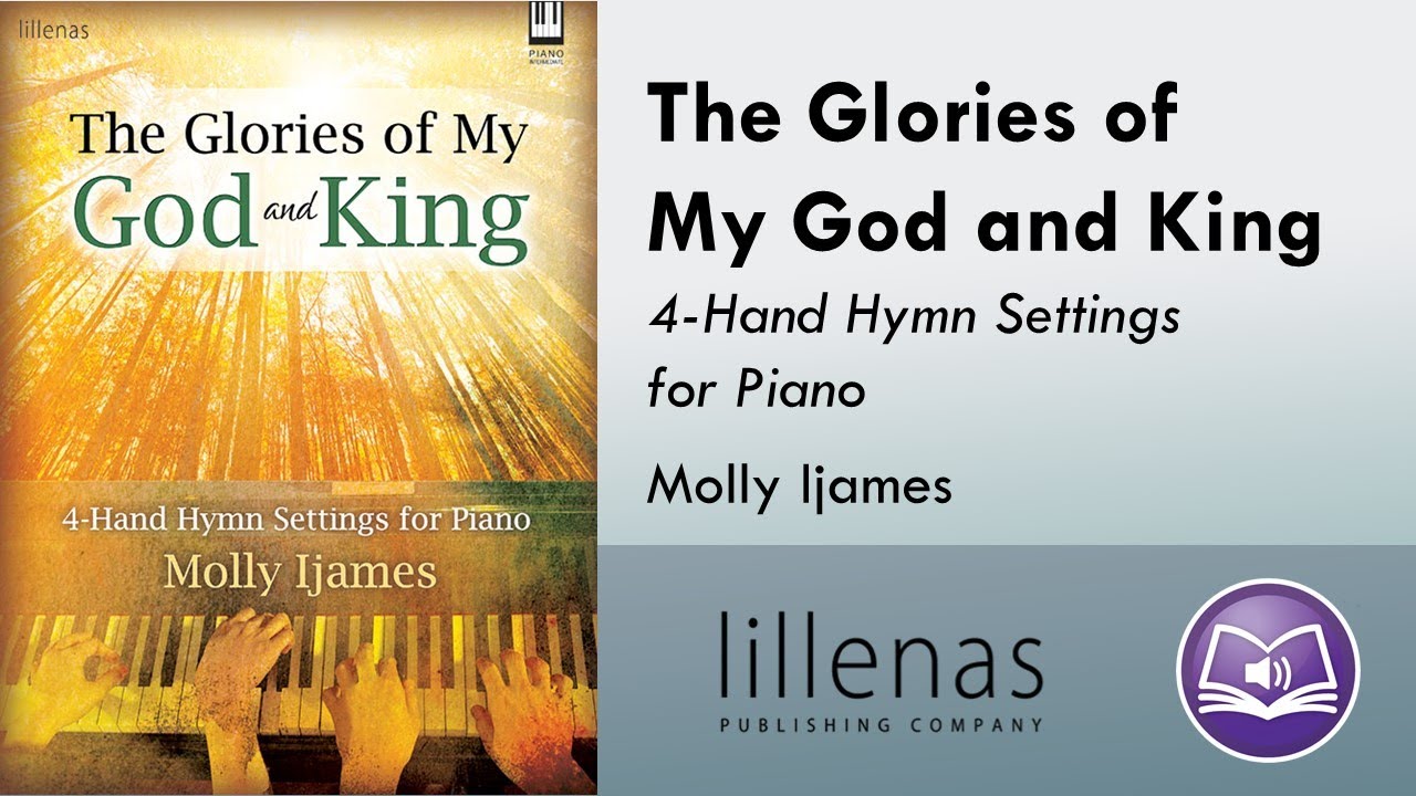 The Glories of My God and King (Piano 4-hand) - Molly Ijames