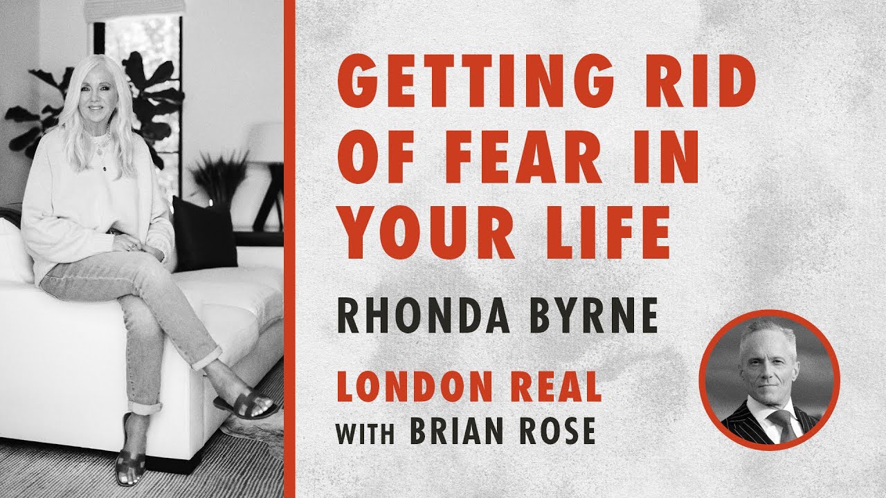 Brian Rose and Rhonda Byrne on getting rid of fear in your life | London Real | RHONDA TALKS