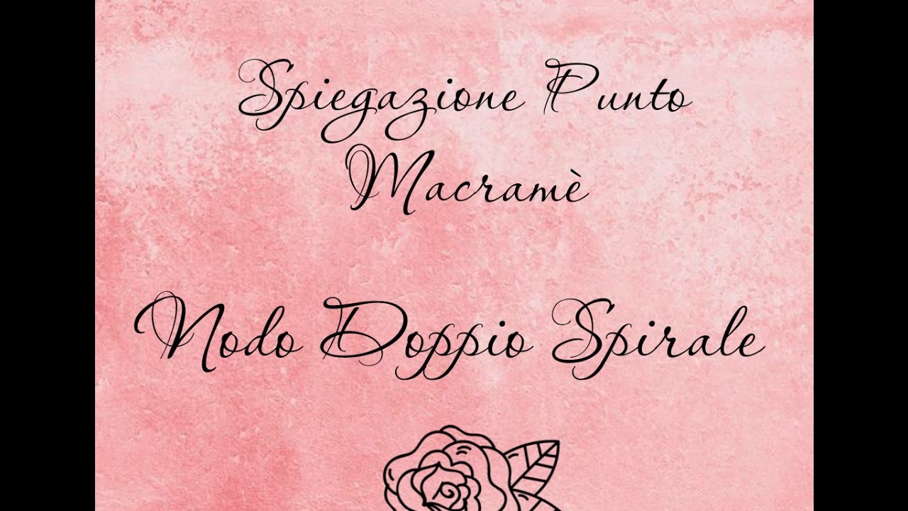 Spiegazione Punto Macram&egrave; - Nodo Doppio Spirale | Il Cuore del Macram&egrave;