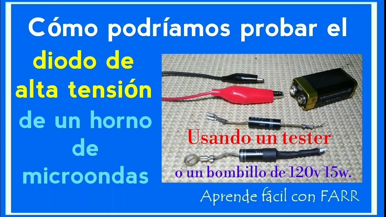 Probar diodo de Alta Tensión de microondas, con tester o con un bombillo - Test high voltage diode.