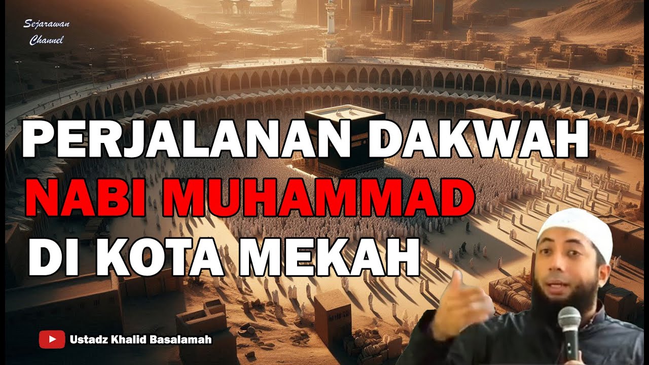 Perjalanan Awal Dakwah Rasulullah di Kota Mekah - Ustadz Khalid Basalamah