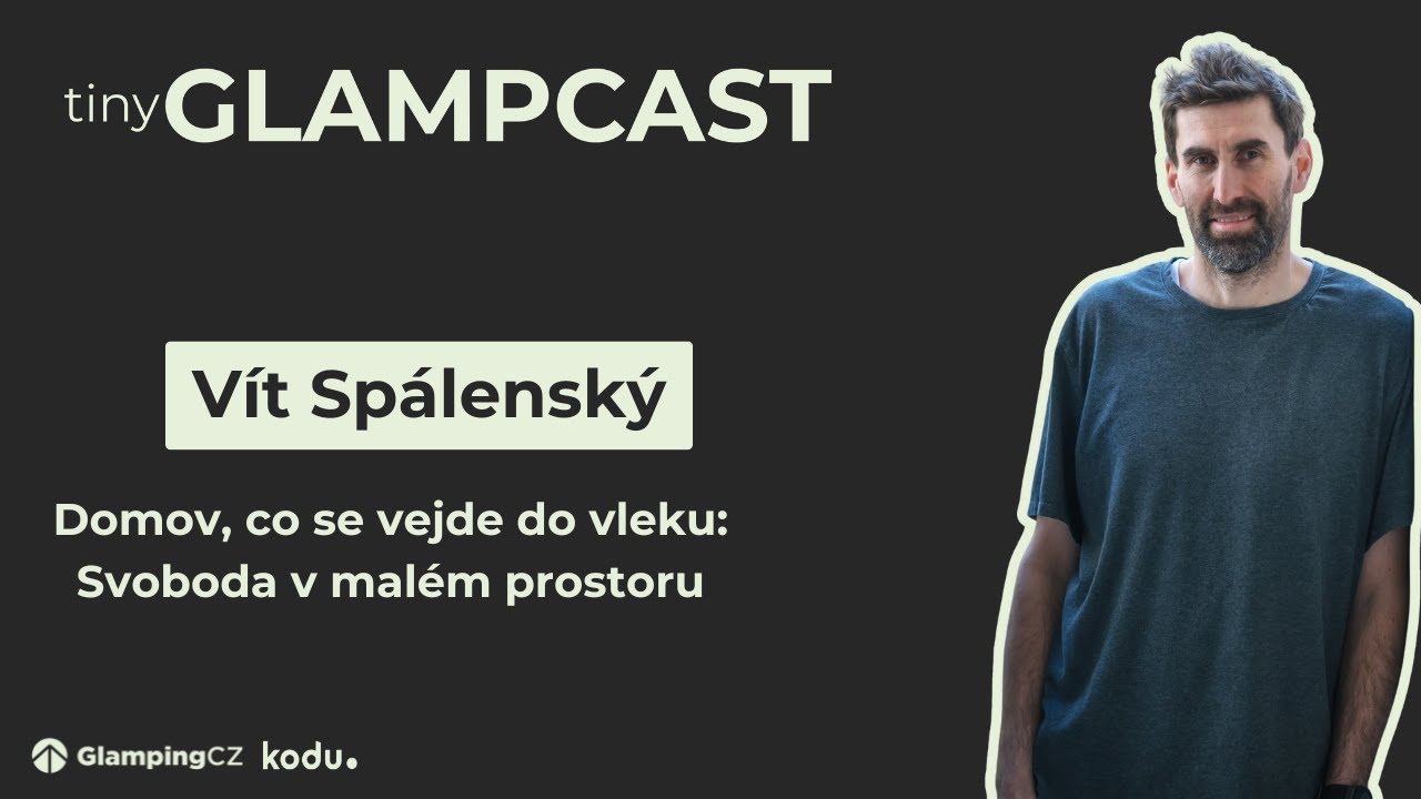 🪵 Méně majetku, více svobody: Architektura pro život v pohybu | tinyGLAMPCAST ep. 17