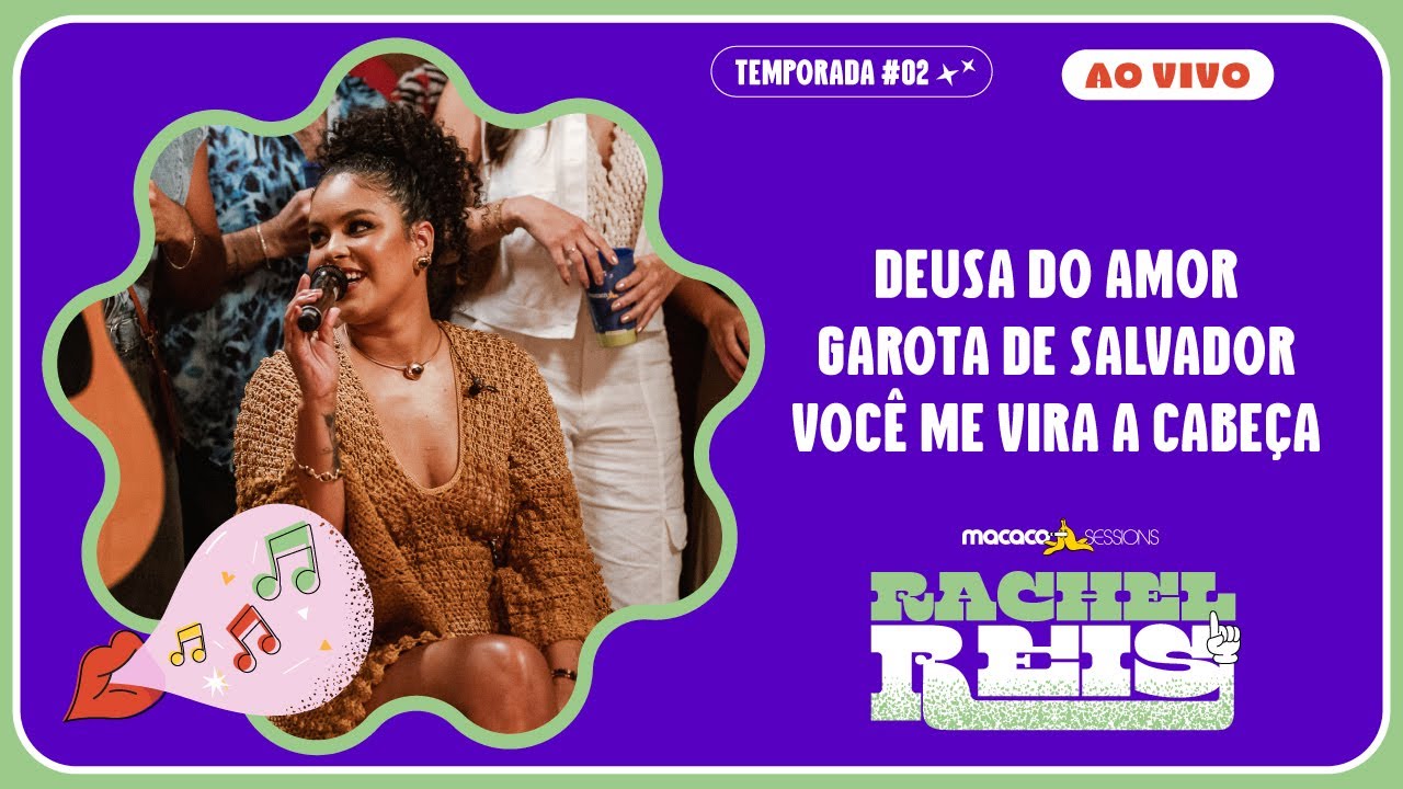 Rachel  Reis - Deusa do Amor, Garota de Salvador, Voc&ecirc; Me Vira A Cabe&ccedil;a | Macaco Sessions (Ao Vivo)