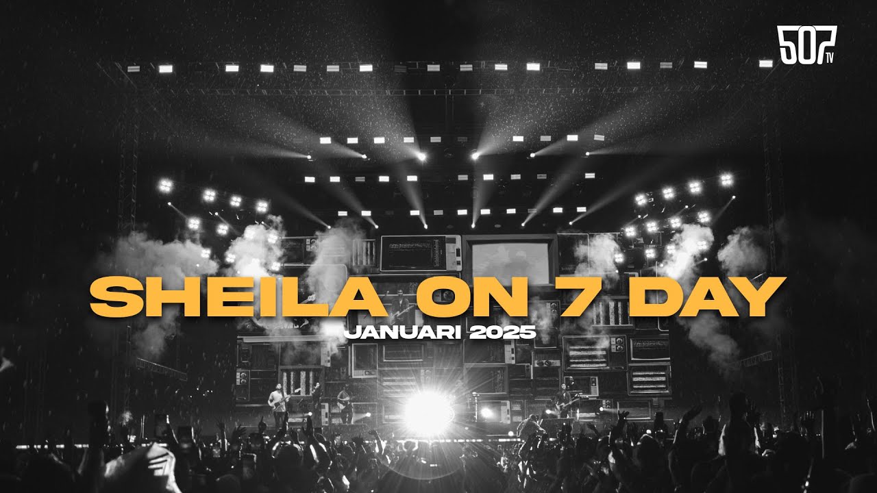 #SHEILAON7DAY JANUARI 2025