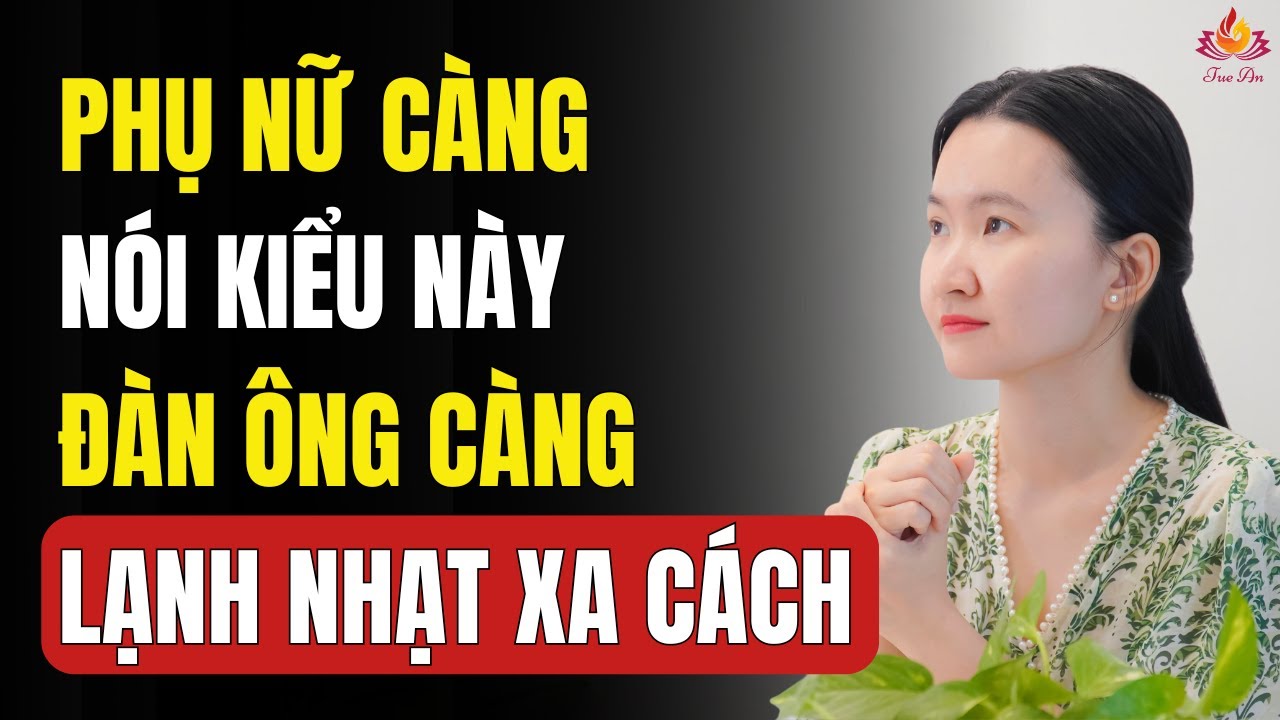 Sai Lầm Trong Giao Tiếp Của Phụ Nữ Khiến Đàn Ông Dần Lạnh Nhạt, Mất Kết Nối | Tuệ An