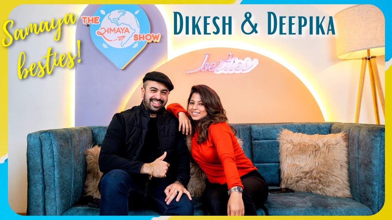 The Samaya show Besties | Dikesh Malhotra & Deepika Malhotra Singh | 1/10