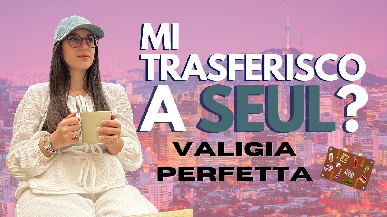 Mi trasferisco in COREA? Come fare una valigia perfetta!