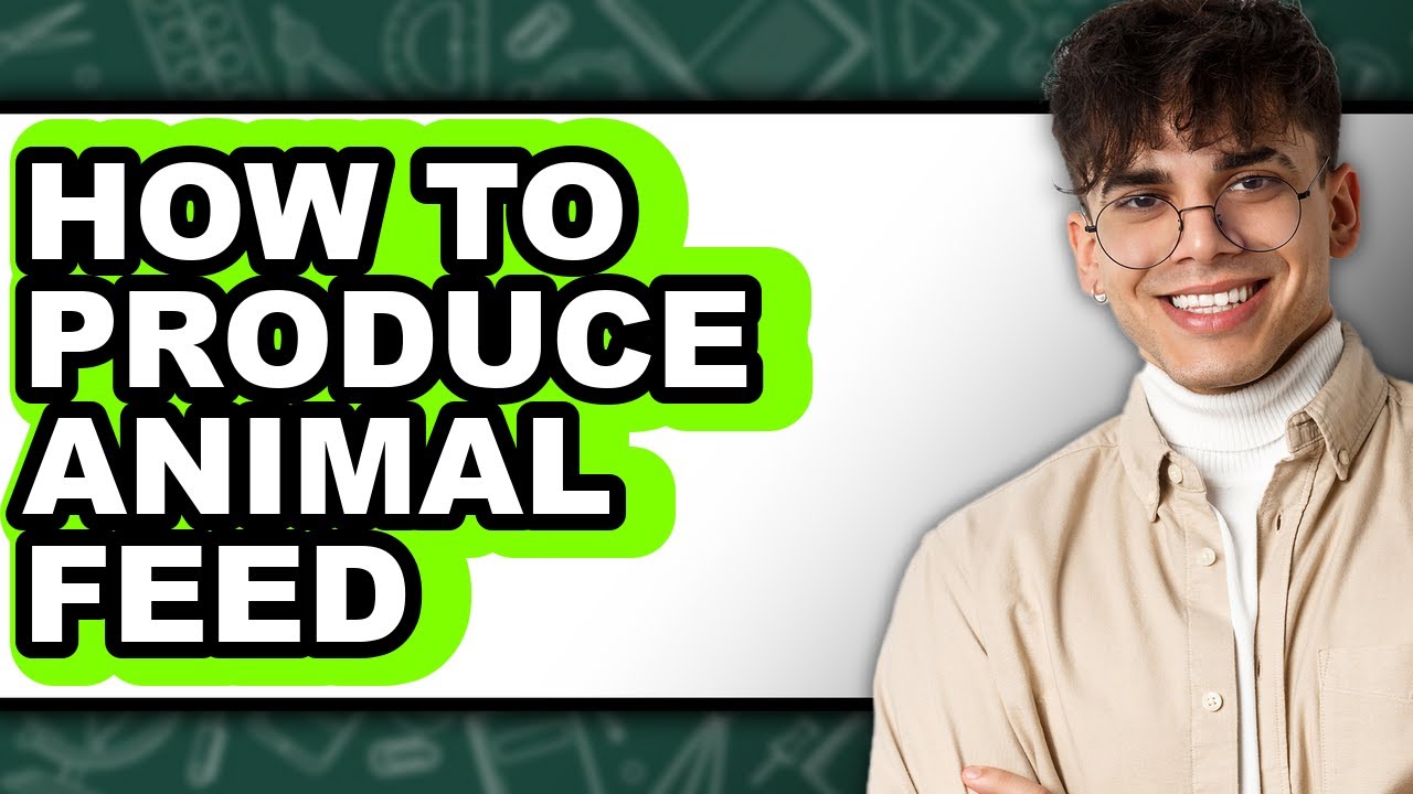 How to Produce Animal Feed - Easy Guide