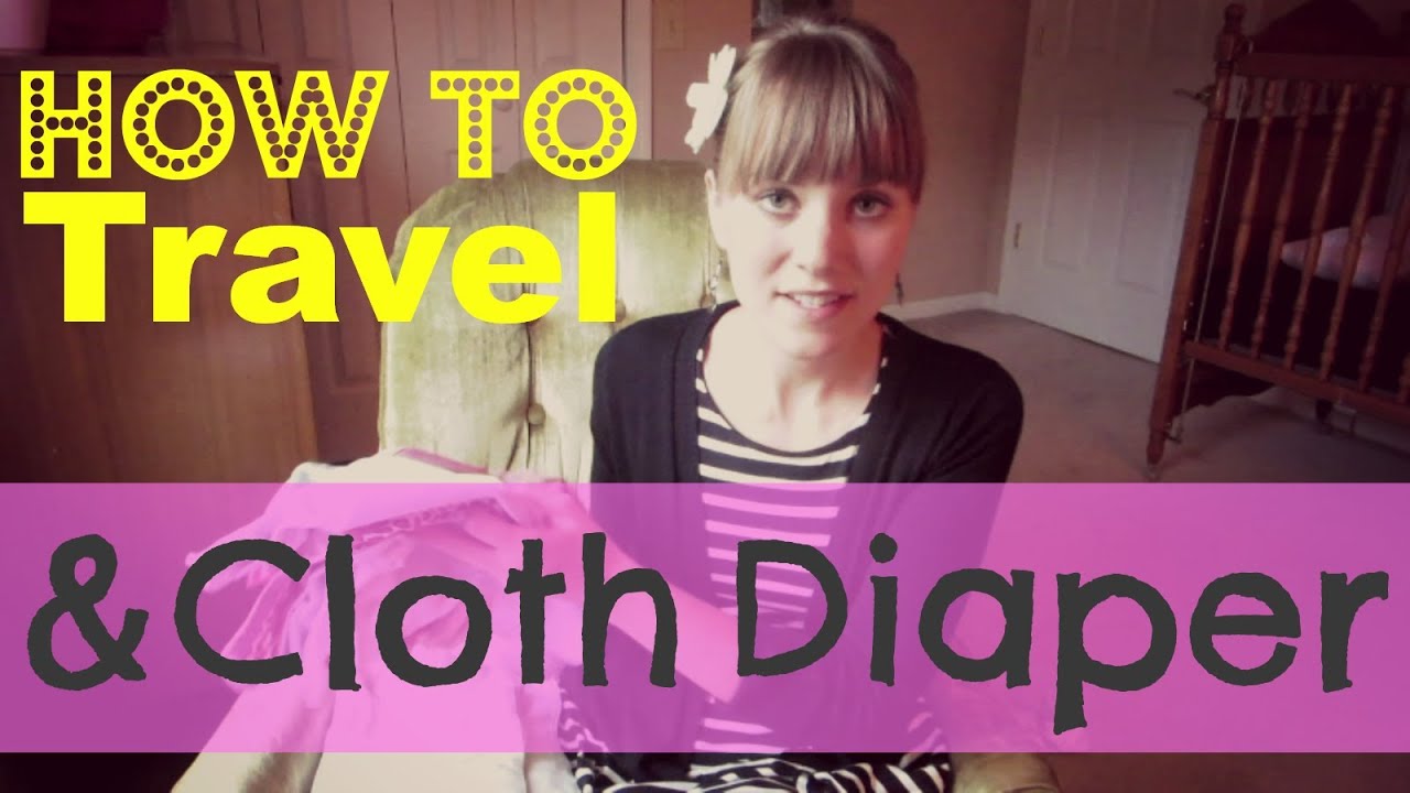 How To Travel With Cloth Diapers