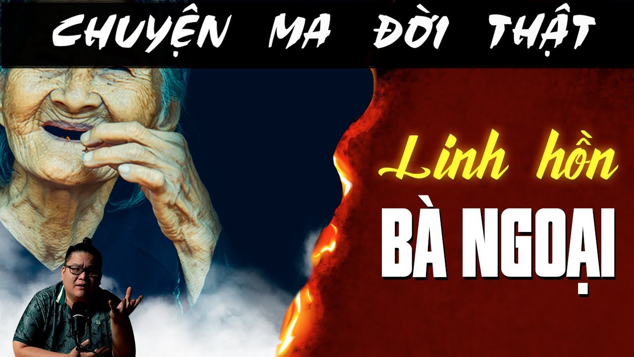 [TẬP 2591] Chuyện Ma Có Thật : LINH HỒN BÀ NGOẠI
