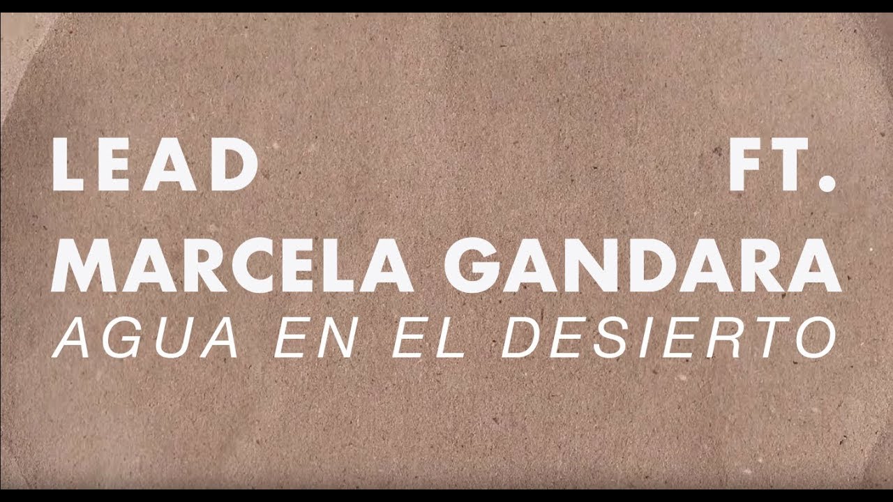 LEAD Ft. Marcela Gandara - Agua en el desierto - (Lyric Video)