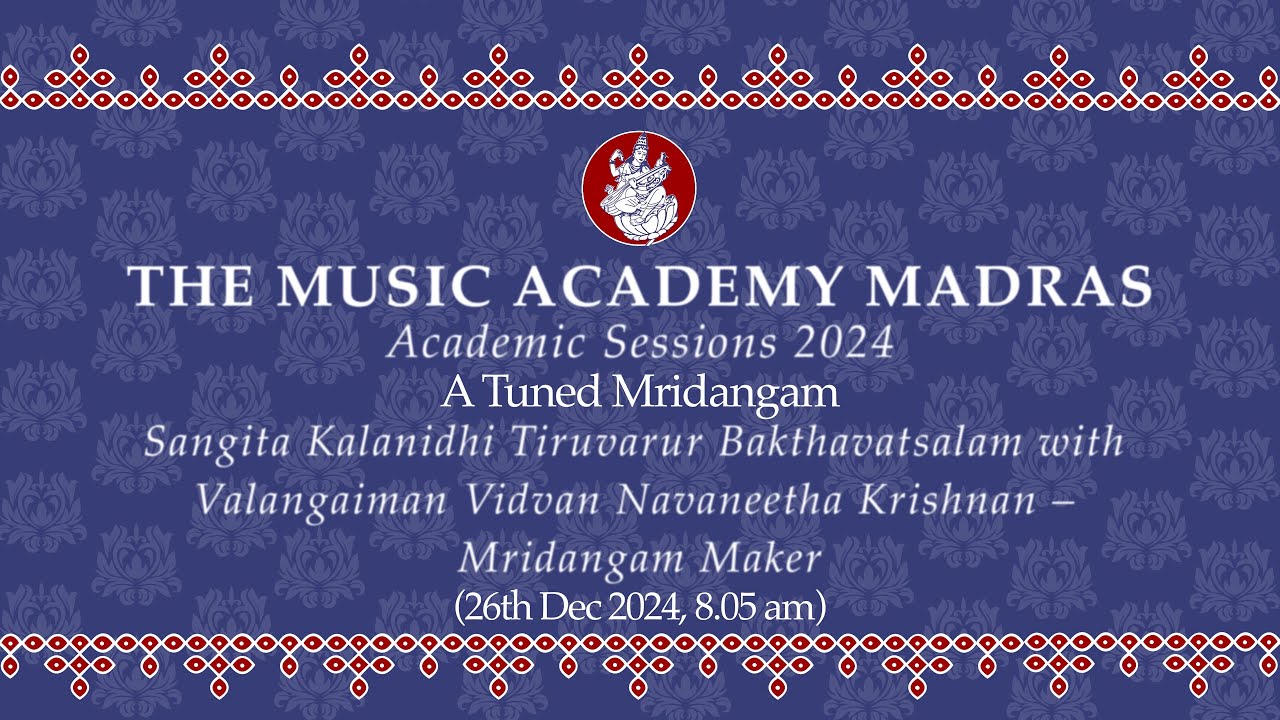 Lec Dem 17 | Academic Session 2024 | A Tuned Mridangam | Sangita Kalanidhi Tiruvarur Bakthavatsalam