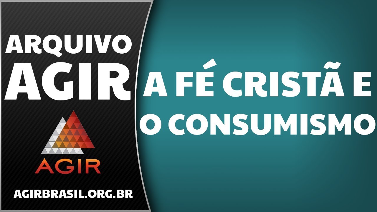 A Fé Cristã e o Consumismo - Arquivo AGIR [Preletor: Pr. Paulo Romeiro]