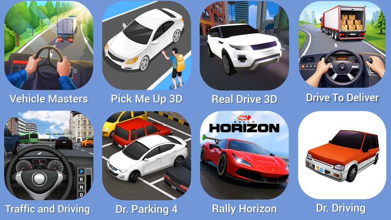 Vehicle Masters, Pick Me Up 3D, Real Drive 3D, Drive To Deliver, Traffic and Driving, Dr. Parking 4
