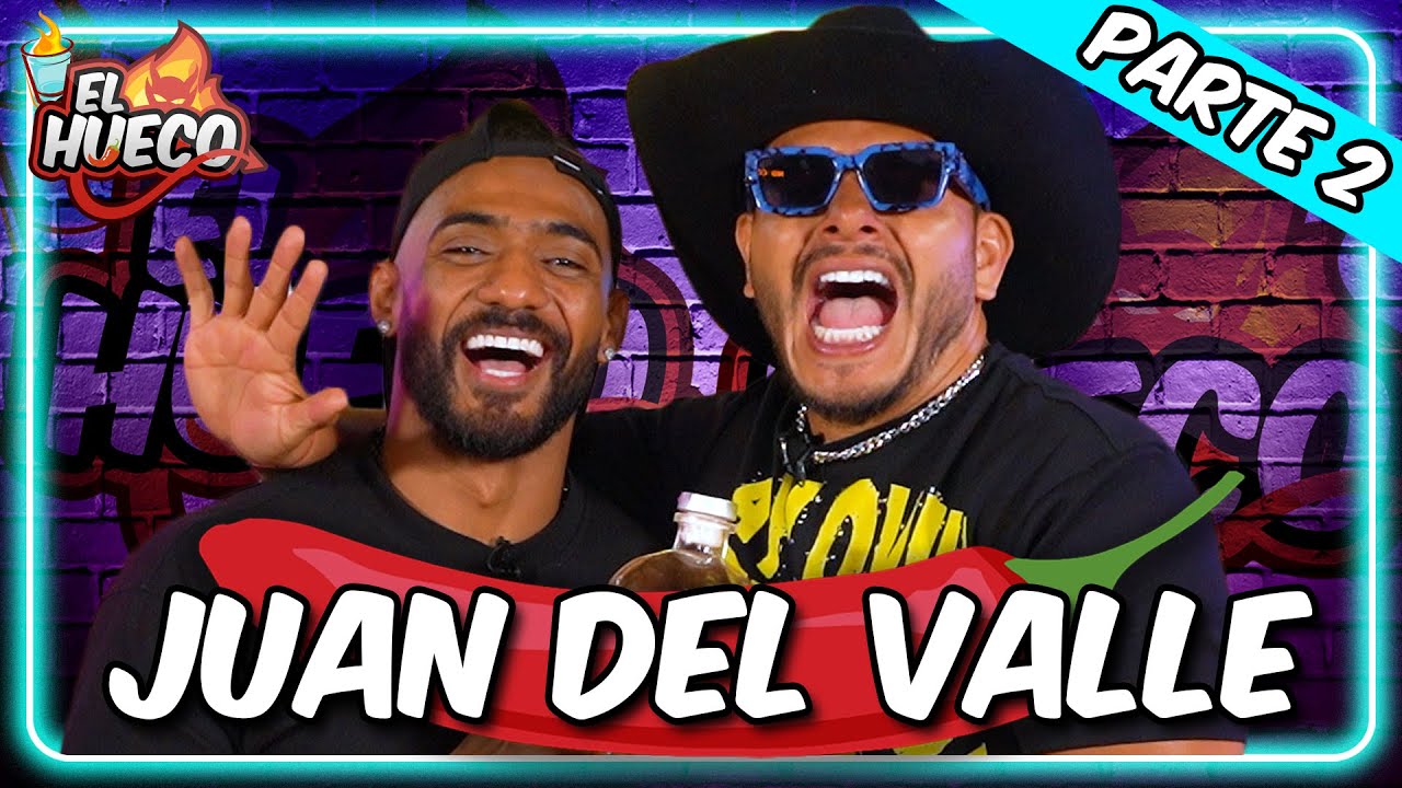 JUAN DEL VALLE EN EL HUECO PT.2🥵🔥