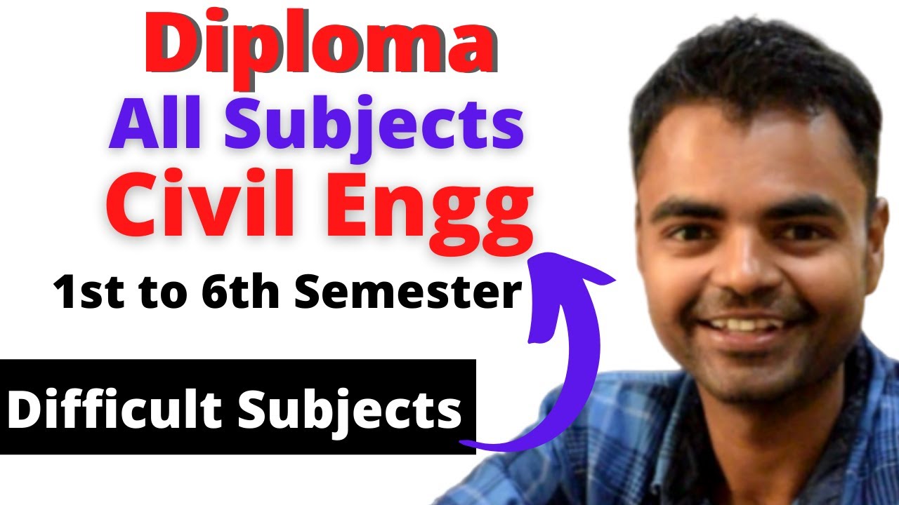 Civil Engineering Diploma Subjects 1st Year/Sem to 6th Semester Syllabus, Difficult Subjects