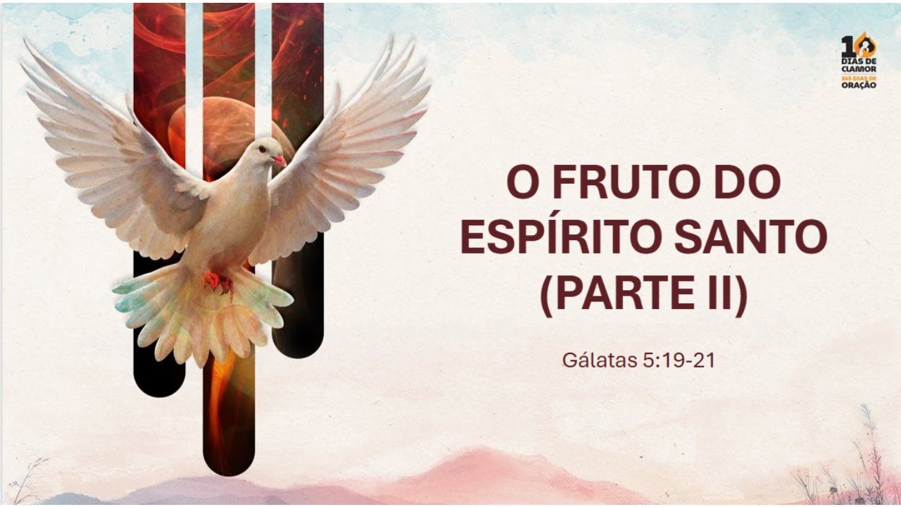 10 DIAS DE CLAMOR | 365 DIAS DE ORAÇÃO #6 :: O Fruto do Espírito Santo Parte 02