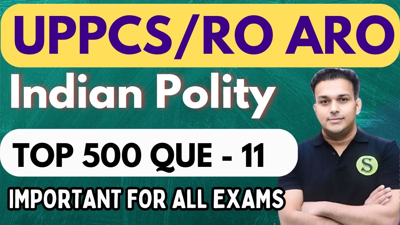 Indian Polity Top 500 Que Day 11 RO ARO/ UPPCS Important For All Exams UPPCS BPSC UPSSSC SSC RO ARO