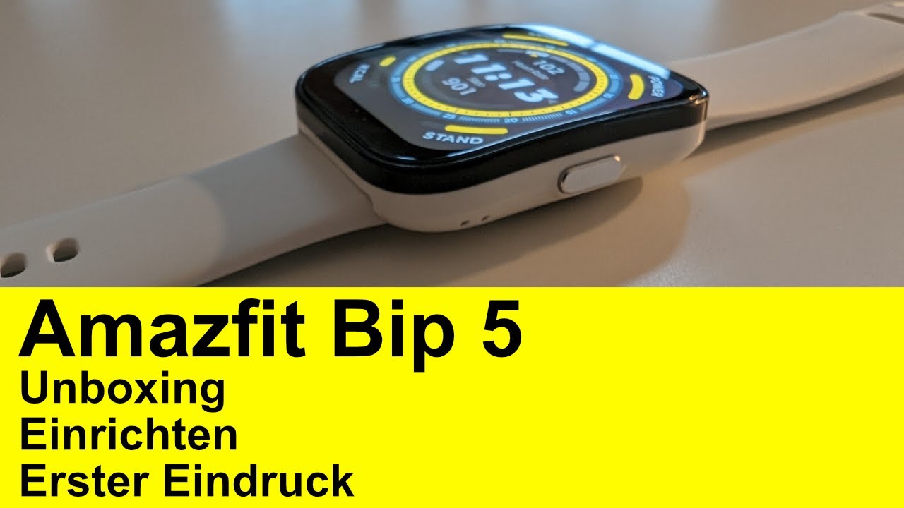 Amazfit Bip 5 - Unboxing, Einrichten und erster Eindruck
