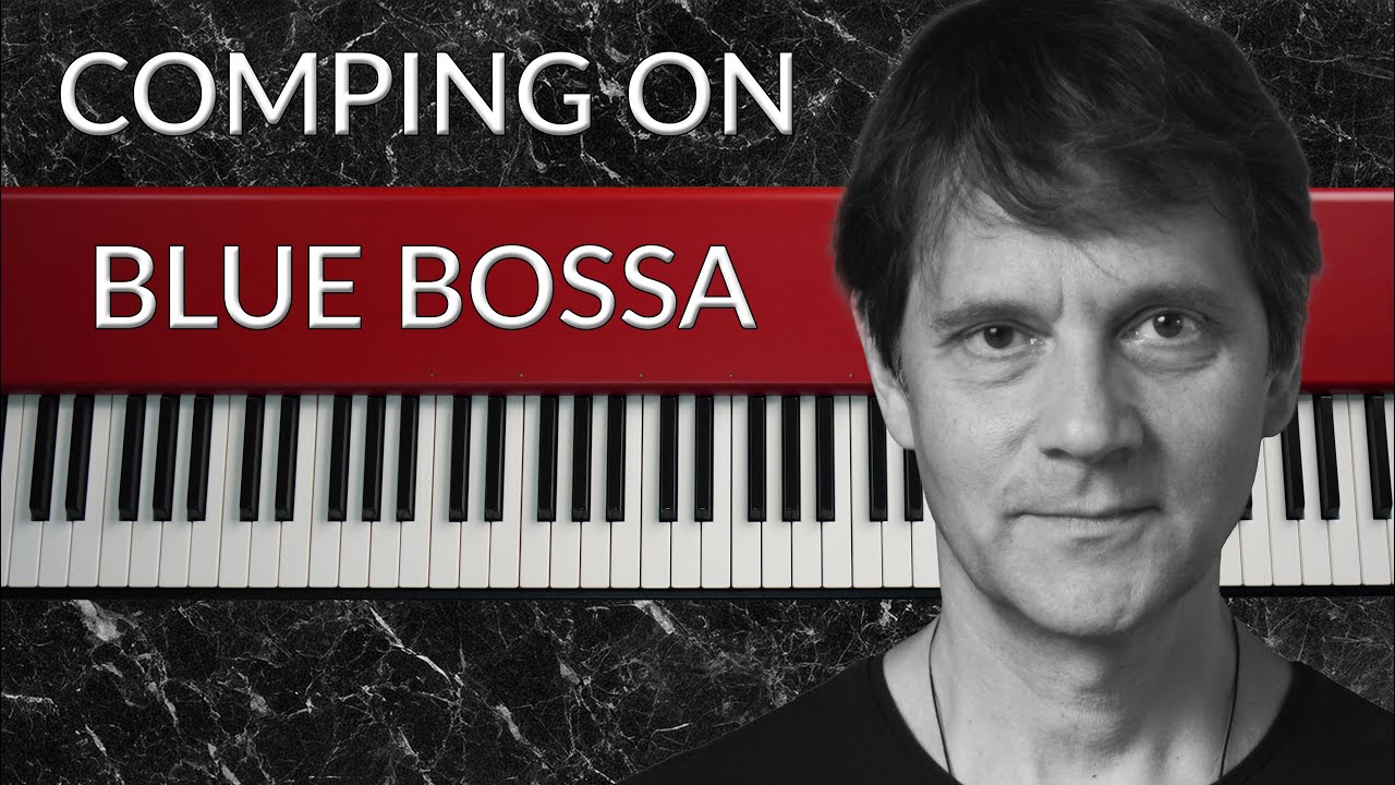 Jazz Voicings Applied: How to Comp on Blue Bossa