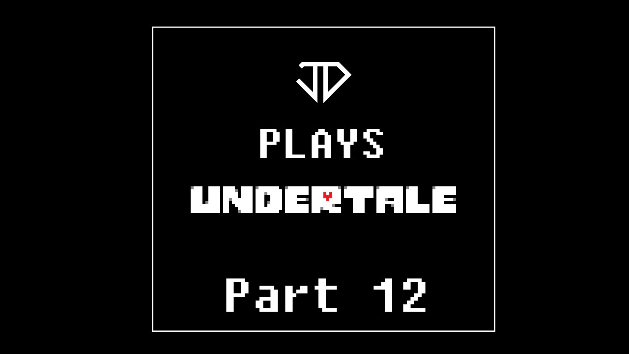 JD play's Undertale First Look (Part 12)