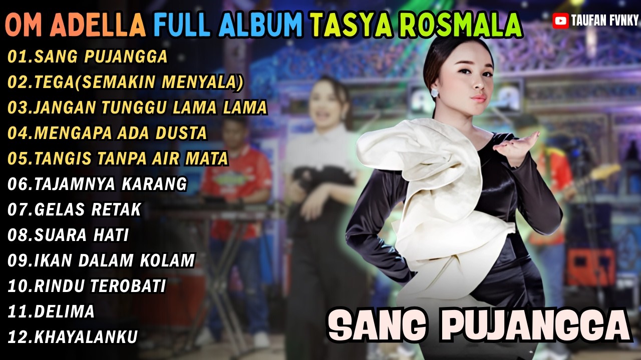 SANG PUJANGGA - TEGA (SEMAKIN MENYALA) - JANGAN TUNGGU LAMA LAMA || FULL ALBUM TASYA ROSMALA ADELLA