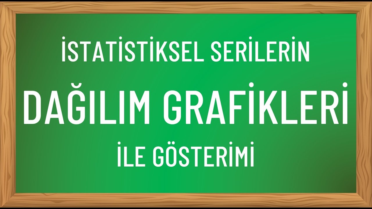 Dağılım Grafiği ve Temel Özellikleri | İstatistiksel Serilerin Dağılım Grafiği İle Gösterimi