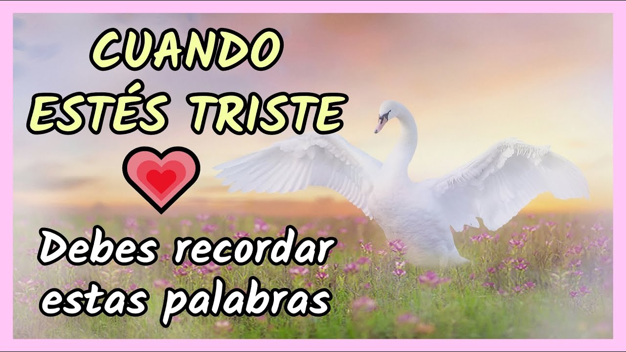 ✨ Cuando estés TRISTE DEBES RECORDAR estas PALABRAS 💌 Mensajes de aliento para momentos dificiles