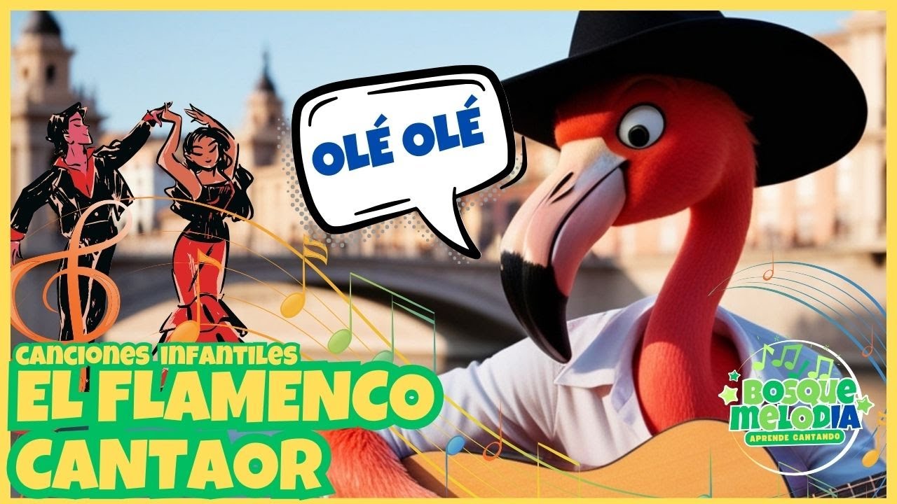 🦩El flamenco cantaor 🎵 -  CANCION INFANTIL