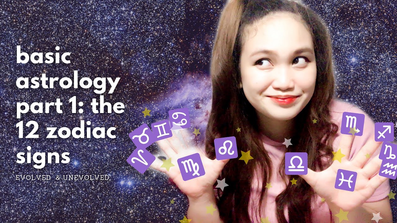 Basic #Astrology Part 1: The 12 Zodiac Signs (Evolved & Unevolved)