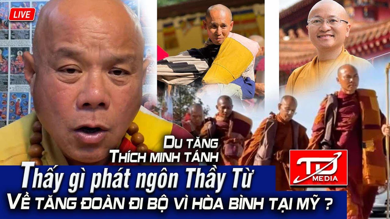 Thấy gì phát ngôn Thầy Từ về Tăng đoàn đi bộ vì hòa bình tại Mỹ ? Du tăng Thích Minh Tánh