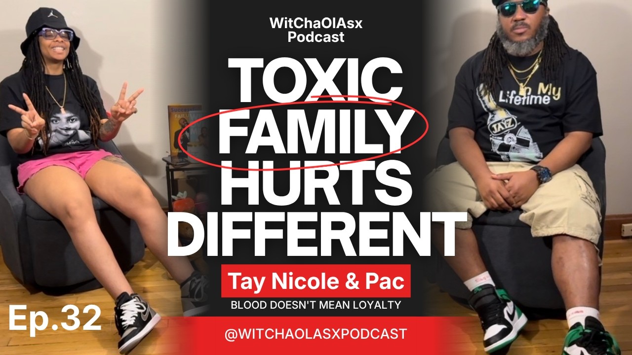 TOXIC FAMILY: When the People Who Should Protect You Cause the Most Pain | WitChaOlAsxPodcast
