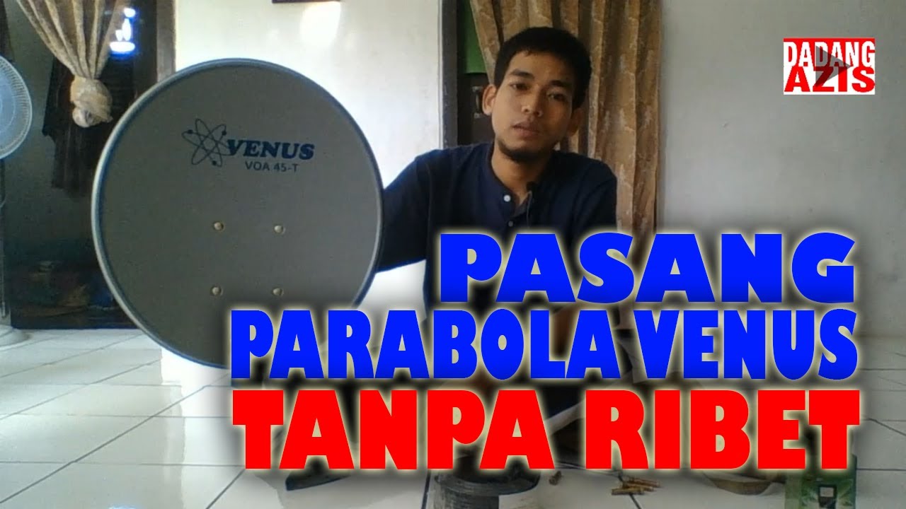 Pasang Parabola Venus VOA 45-T Tanpa Ribet | DJ Parabola