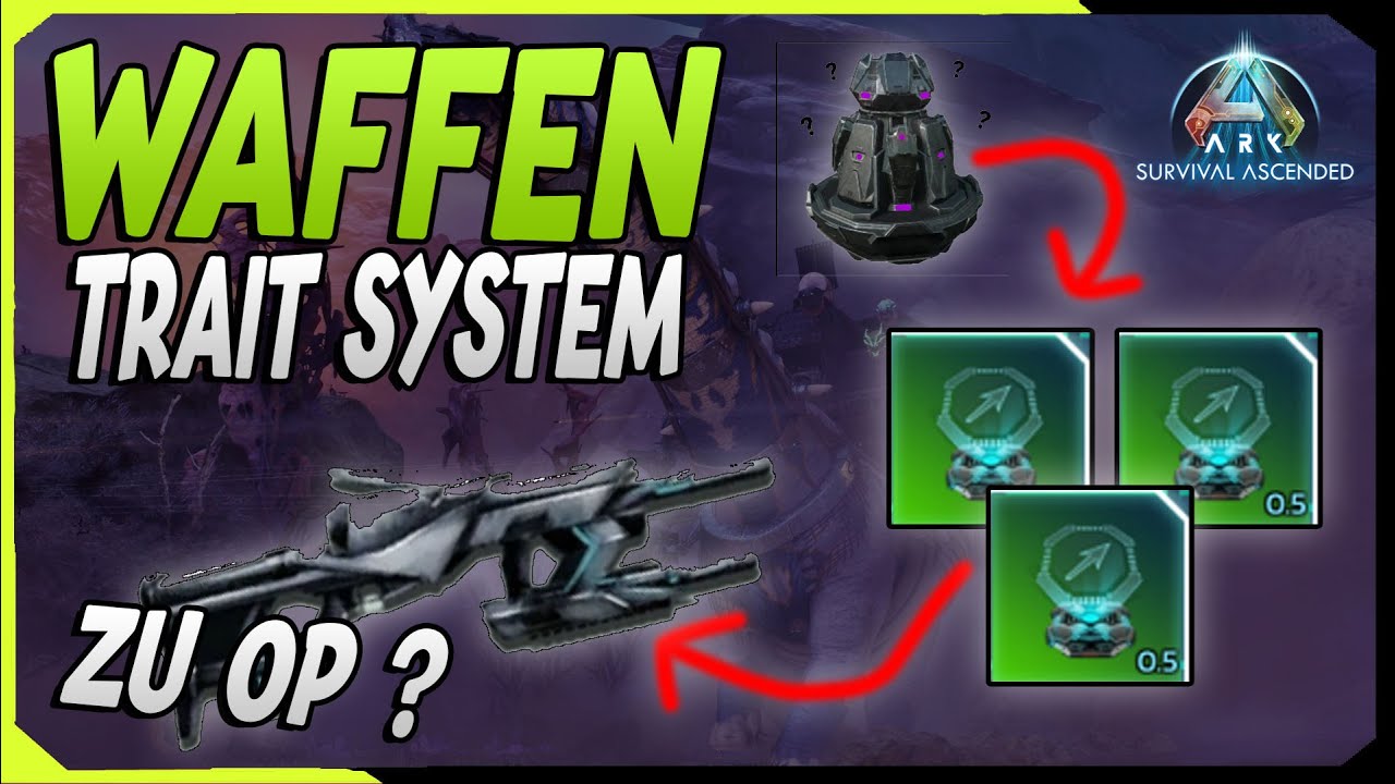 Das Waffen Trait System | So bekommt Ihr die Teile | Wird das Feature das Game verändern ? | ARK ASA