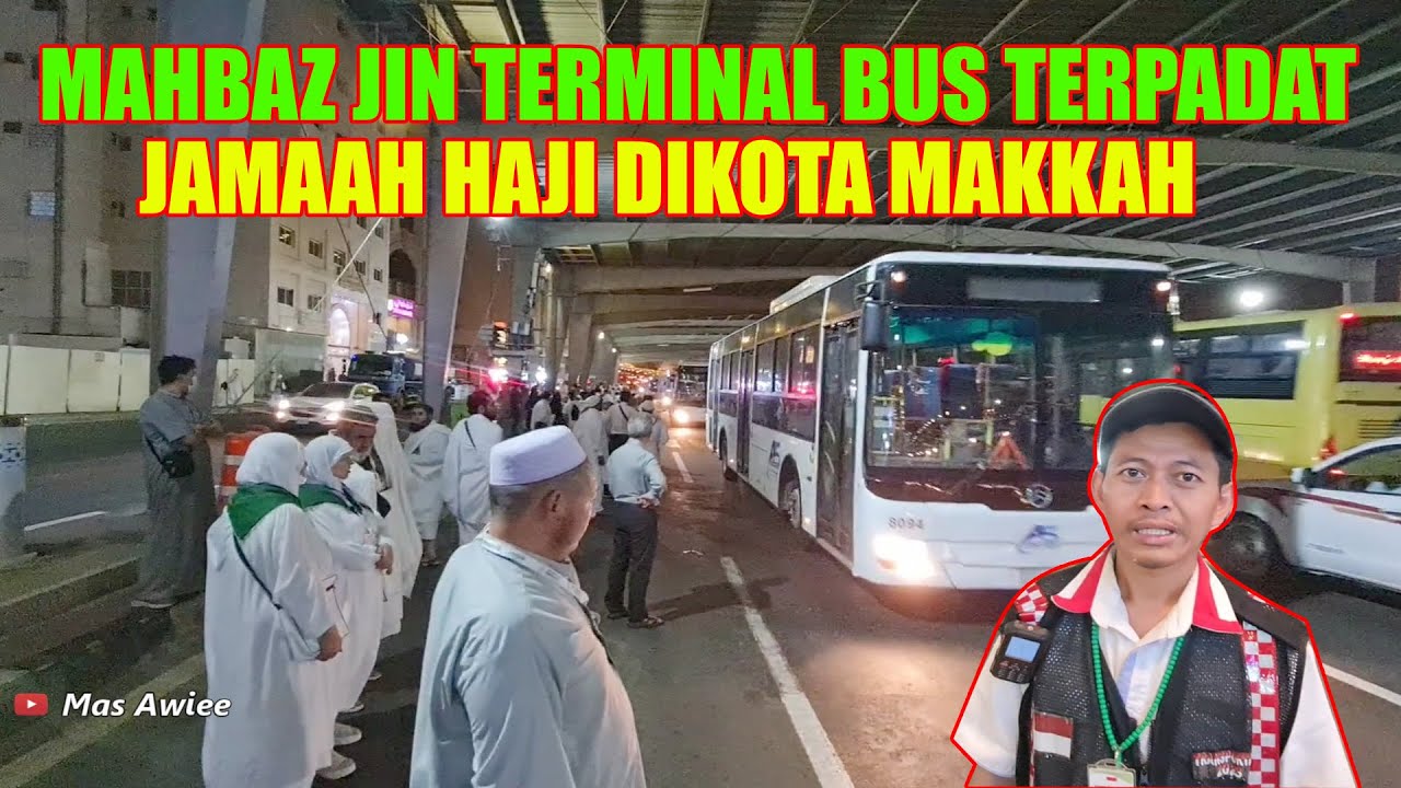 SUASANA TERMINAL BUS MAHBAZ JIN MAKKAH MENJELANG PUNCAK HAJI 2023